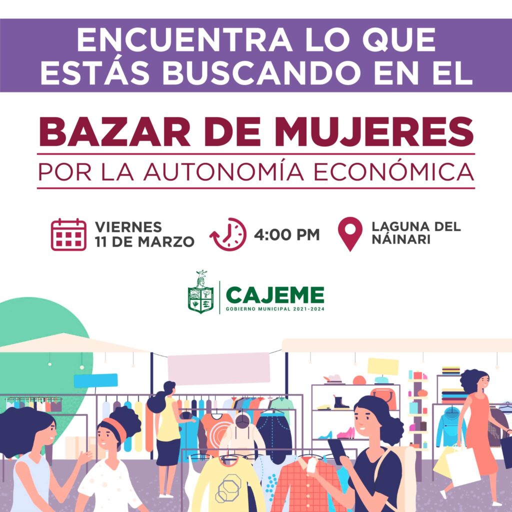 EL H. AYUNTAMIENTO DE CAJEME, TE INVITA AL BAZAR DE LAS MUJERES